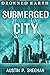 Submerged City by Austin P. Sheehan Submerged City by Austin P. Sheehan