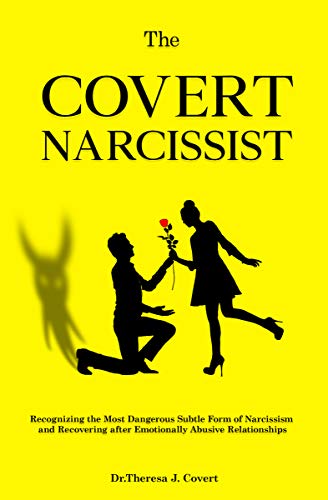 The Covert Narcissist: Recognizing the Most Dangerous Subtle Form of Narcissism and Recovering from Emotionally Abusive Relationships (Kindle Edition)
