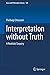 Interpretation without Trut...