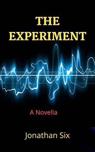 The Experiment: A Novella of Horror and Science (Kindle Edition)