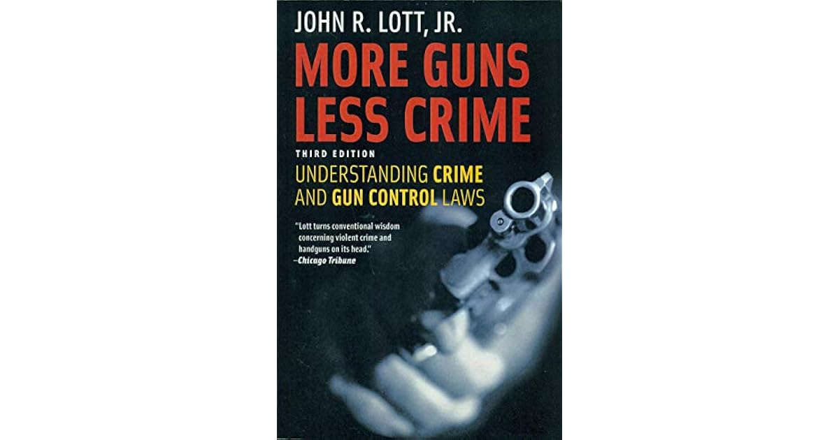 More Guns Less Crime Understanding Crime and Gun Control Laws by John Lott