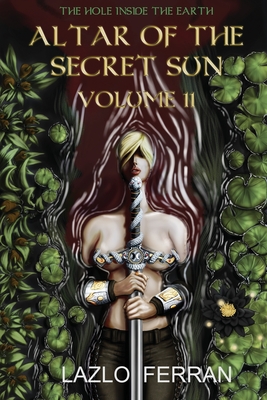 Altar of the Secret Sun: Volume 11 (The Hole Inside the Earth)