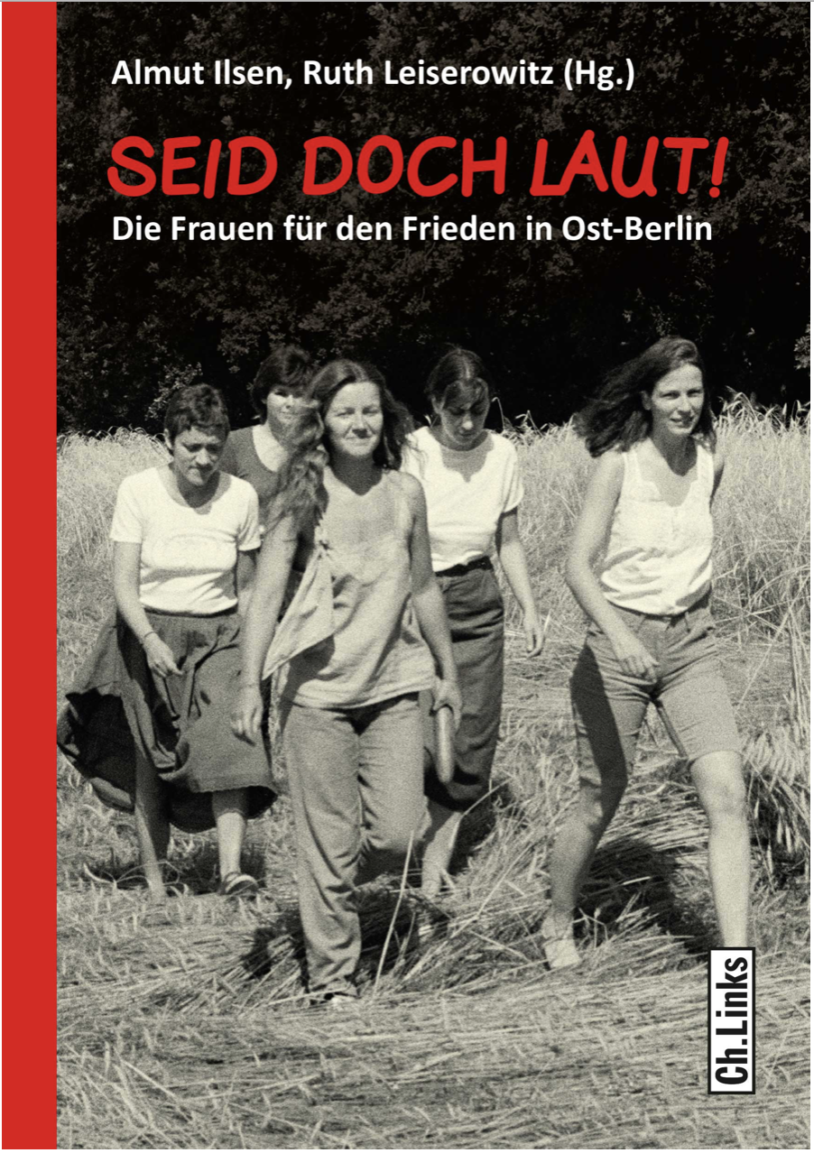 Seid doch laut! Die Frauen für den Frieden in Ost-Berlin