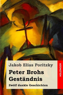 Peter Brohs Geständnis: Zwölf dunkle Geschichten (German Edition)