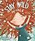 Stay Wild, My Child
