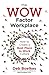 The WOW Factor Workplace: H...