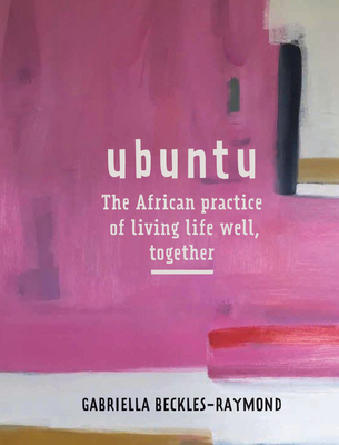 Ubuntu: The African Practice of Living Life Well Together