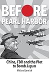Before Pearl Harbor: China, FDR and the Plot to Bomb Japan