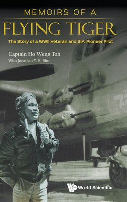Memoirs of a Flying Tiger: The Story of a WWII Veteran and SIA Pioneer Pilot (Hardcover)