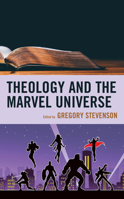 Theology and the Marvel Universe (Kindle Edition)