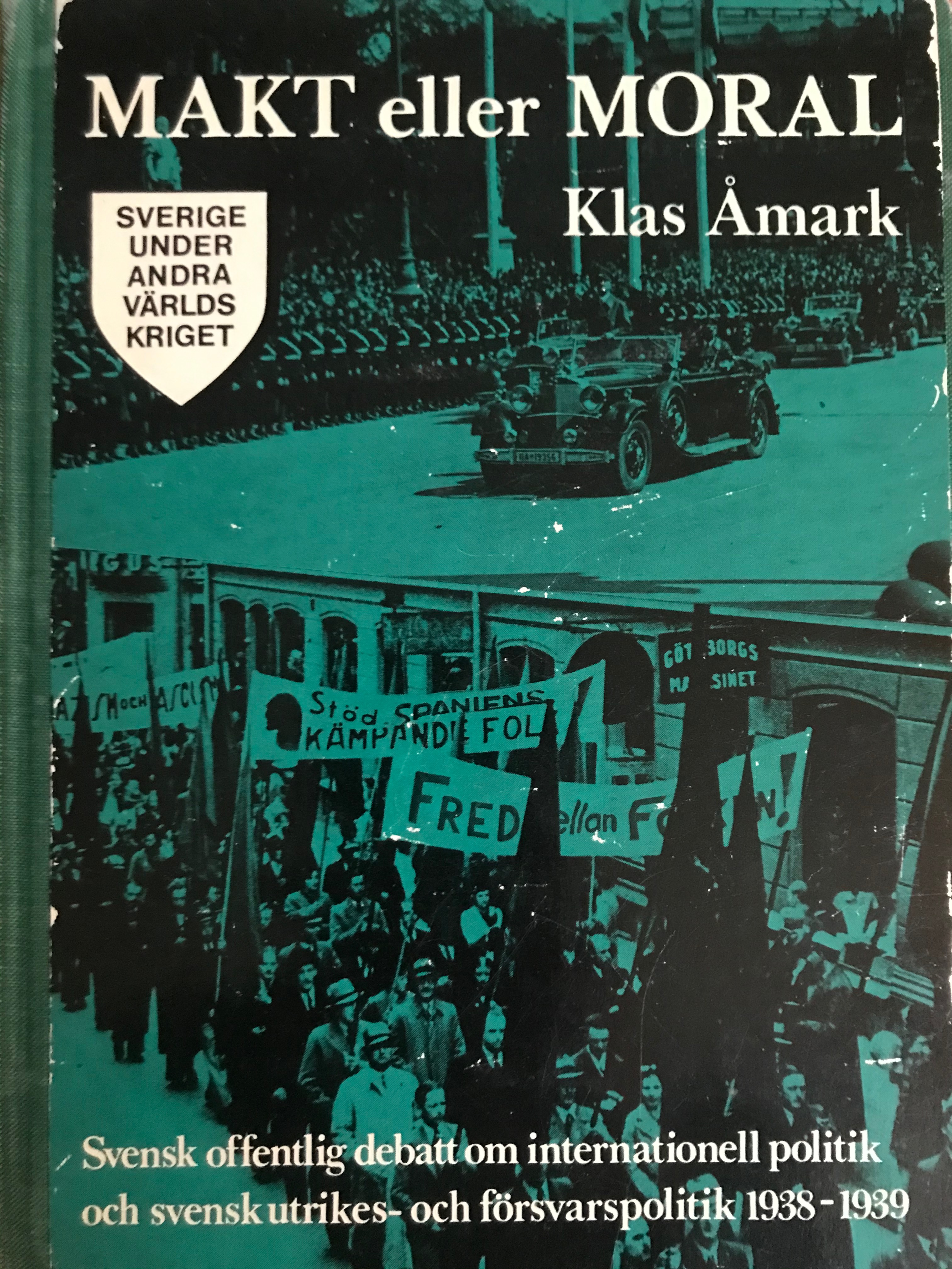 Makt eller moral - Svensk offentlig debatt om internationell politik och svensk utrikes- och försvarspolitik 1938-1939