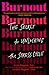 Burnout: The Secret to Unlo...