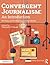 Convergent Journalism: An Introduction: Writing and Producing Across Media