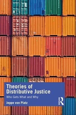 Theories of Distributive Justice: Who Gets What and Why (Paperback)
