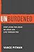 Unburdened: Stop Living for Jesus So Jesus Can Live through You