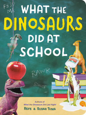 What the Dinosaurs Did at School (Board Book)