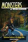 Monsters of Wisconsin:  Mysterious Creatures in the Badger State