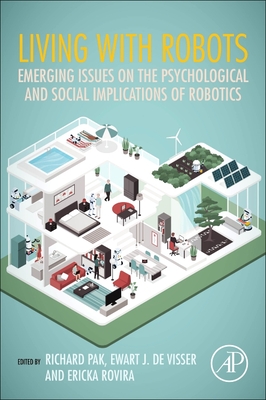 Living with Robots: Emerging Issues on the Psychological and Social Implications of Robotics (Paperback)