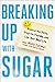 Breaking Up with Sugar: Div...