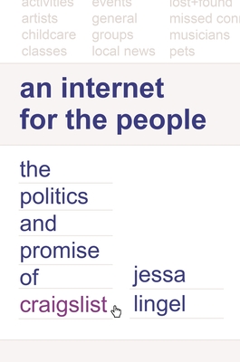 An Internet for the People: The Politics and Promise of Craigslist (Kindle Edition)