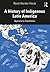 A History of Indigenous Latin America