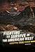 Fighting to Survive in the American West: Terrifying True Stories