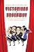 Victorians on Broadway: Literature, Adaptation, and the Modern American Musical