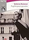 Fugitive parce que reine by Violaine Huisman