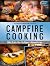 Campfire Cooking: Wild Eats for Outdoor Adventures