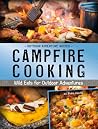 Campfire Cooking: Wild Eats for Outdoor Adventures Campfire Cooking: Wild Eats for Outdoor Adventures