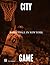 City/Game: Basketball in Ne...