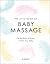 The Little Book of Baby Massage: Use the Power of Touch to Calm Your Baby
