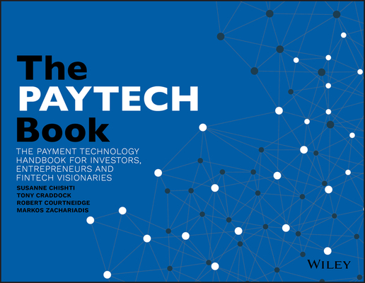 The Paytech Book: The Payment Technology Handbook for Investors, Entrepreneurs, and Fintech Visionaries (ebook)