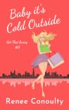 Baby it's Cold Outside by Renee Conoulty
