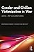 Gender and Civilian Victimization in War (Routledge Studies in Gender and Security)