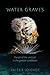 Water Graves: The Art of th...