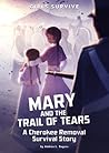 Mary and the Trail of Tears by Andrea L. Rogers