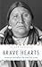 Brave Hearts Indian Women of the Plains by Joseph Agonito