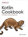 Kotlin Cookbook: A Problem-Focused Approach