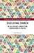Disclosing Church: An Ecclesiology Learned from Conversations in Practice (Explorations in Practical, Pastoral and Empirical Theology)