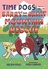 Barry and the Great Mountain Rescue (Time Dogs, #3)