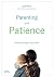 Parenting with Patience by Chap Bettis Parenting with Patience by Chap Bettis