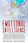 Emotional Intelligence: Improve Your Life Becoming Successful at Work and in Relationships. Raise Your EQ and Your Social Skills Learning Emotional Agility and Discover Why It Can Matter More Than IQ