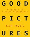 Good Pictures: A History of Popular Photography Good Pictures: A History of Popular Photography