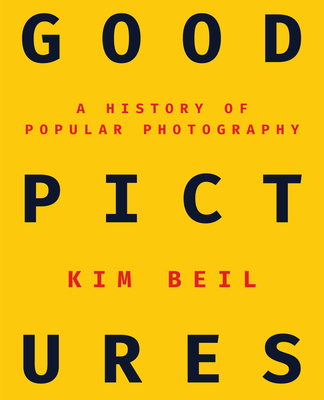 Good Pictures: A History of Popular Photography (Paperback)