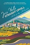 Straight Uphill by Jess Wells