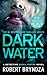 Dark Water by Robert Bryndza