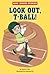 Look Out, T-Ball!