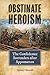 Obstinate Heroism: The Conf...
