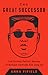 The Great Successor: The Divinely Perfect Destiny of Brilliant Comrade Kim Jong Un